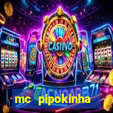 mc pipokinha transando telegram